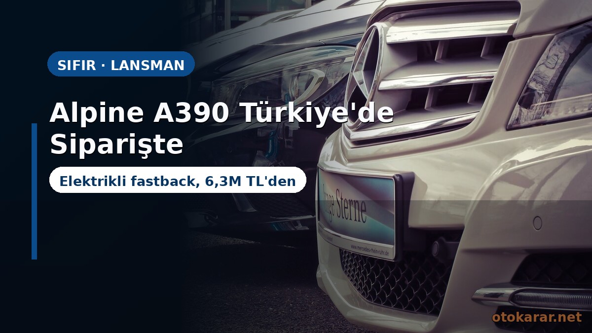 Alpine A390 Türkiye'de Siparişe Açıldı: Elektrikli Fastback 6,3 Milyon TL'den