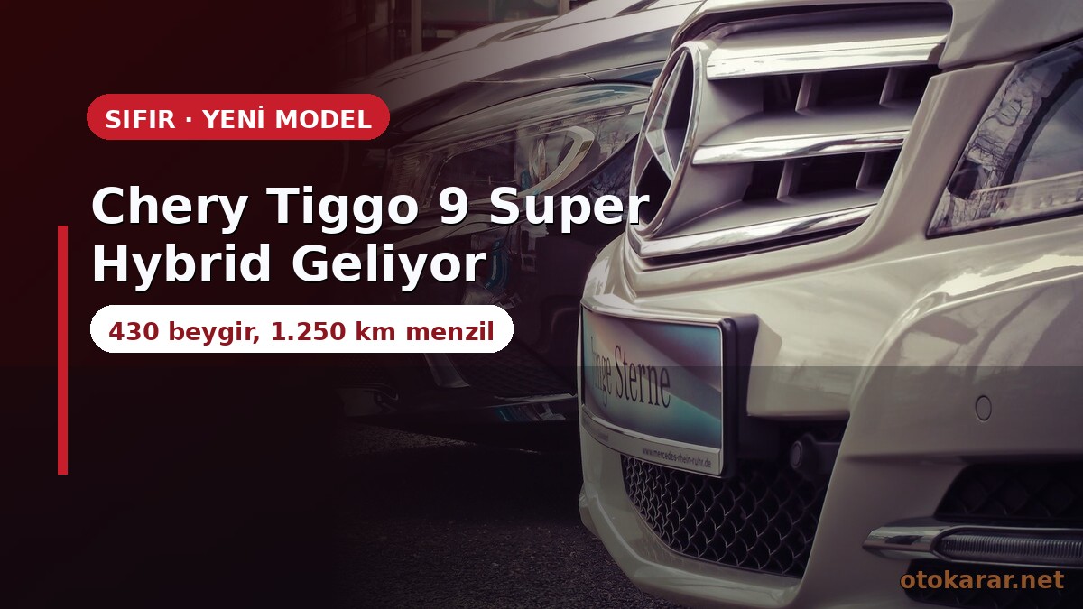 Chery Tiggo 9 Super Hybrid Türkiye Yolunda: 430 Beygir, 1.250 km Menzil