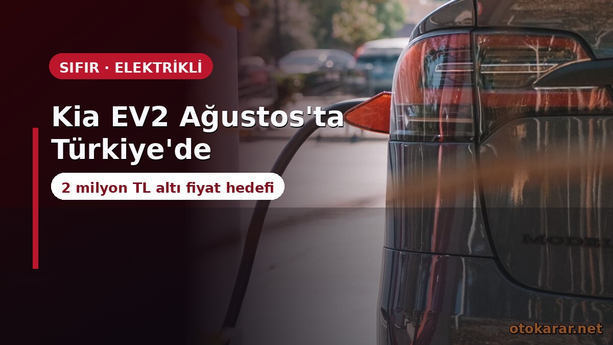Kia EV2 Türkiye'de Satışta: 453 km Menzilli Elektrikli SUV 1.599.000 TL'den