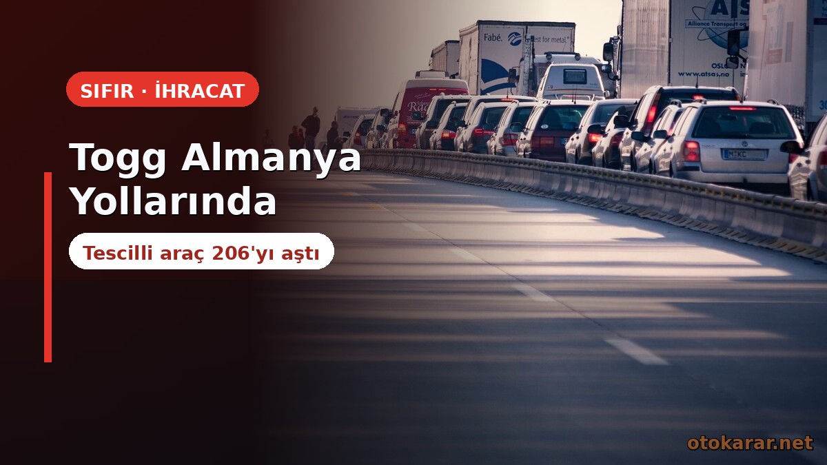 Togg Almanya Yollarında: Tescilli Araç Sayısı 206'yı Aştı