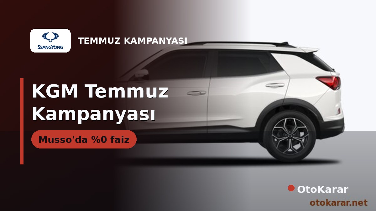KGM (SsangYong) Temmuz 2026: Actyon 3.460.432 TL'den, Musso'da %0 Faiz