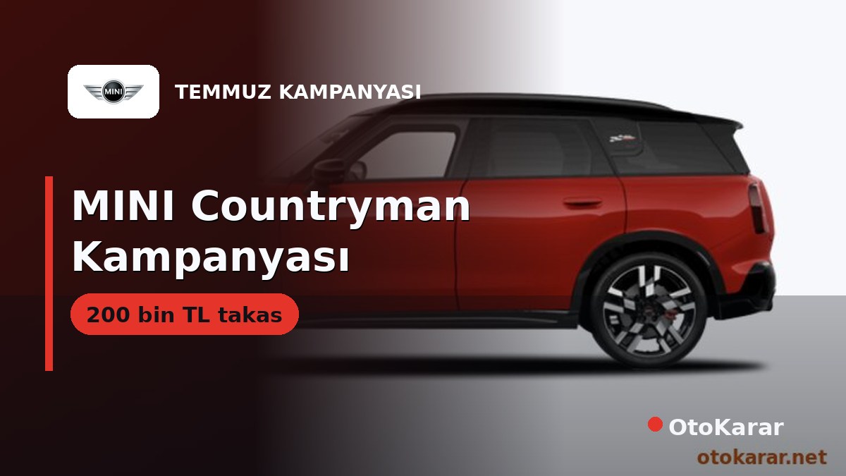 MINI Temmuz 2026: Countryman'de 200 Bin TL Takas + %1,99 Faiz