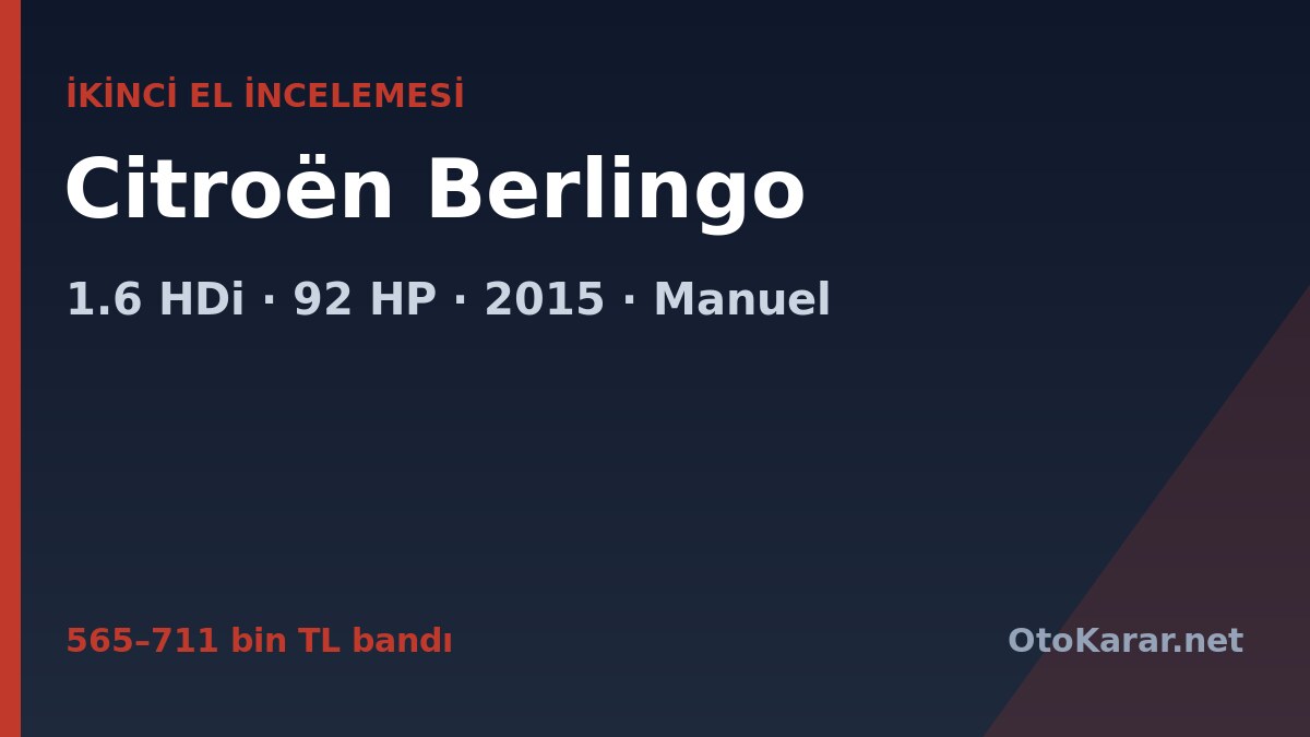 565–711 bin TL bandında 2015 Citroen Berlingo 1.6 HDi 92HP SX manuel alınır mı?