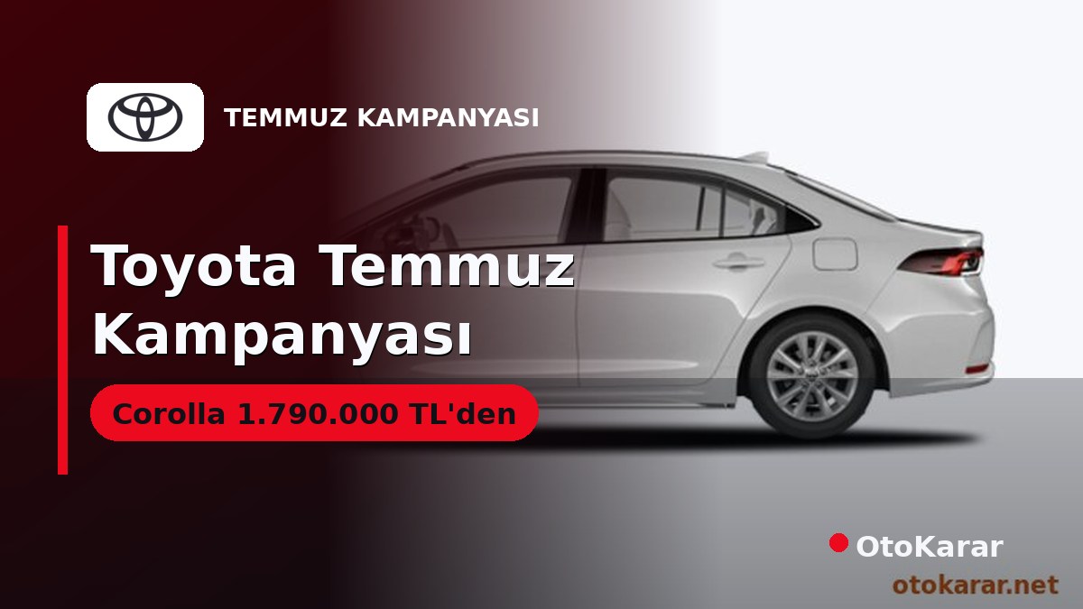 Toyota Temmuz Kampanyası: Corolla 1.790.000 TL'den, Hibritlerde İndirim